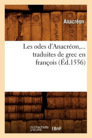 Kniha Les Odes d'Anacreon, Traduites de Grec En Francois (Ed.1556) Anacreon