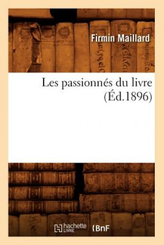 Buch Les Passionnes Du Livre (Ed.1896) Firmin Maillard