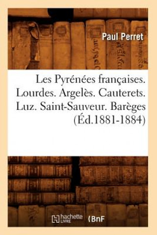 Książka Les Pyrenees Francaises. Lourdes. Argeles. Cauterets. Luz. Saint-Sauveur. Bareges (Ed.1881-1884) Paul Perret