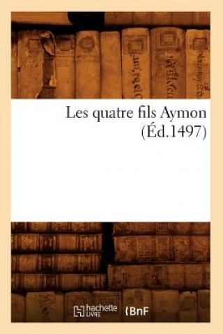 Книга Les Quatre Fils Aymon (Ed.1497) Sans Auteur