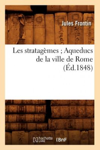 Carte Les Stratagemes Aqueducs de la Ville de Rome (Ed.1848) Jules Frontin