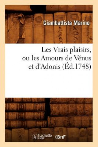 Carte Les Vrais Plaisirs, Ou Les Amours de Venus Et d'Adonis (Ed.1748) Giambattista Marino