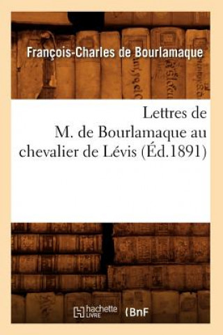 Kniha Lettres de M. de Bourlamaque Au Chevalier de Levis (Ed.1891) Francois Charles De Bourlamaque
