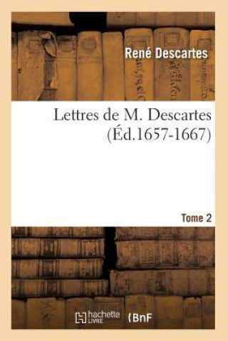 Carte Lettres de M. Descartes. Tome 2 (Ed.1657-1667) René Descartes