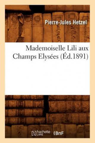 Könyv Mademoiselle Lili Aux Champs Elysees (Ed.1891) Pierre-Jules Hetzel
