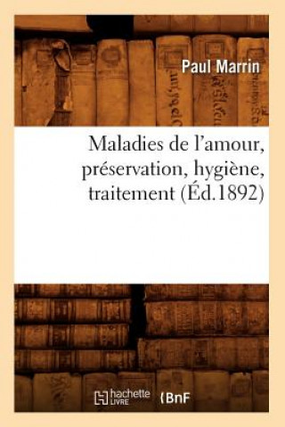 Книга Maladies de l'Amour, Preservation, Hygiene, Traitement (Ed.1892) Paul Marrin