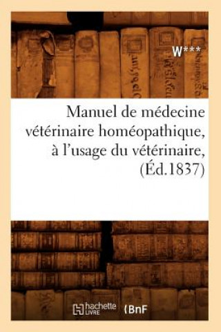 Kniha Manuel de Medecine Veterinaire Homeopathique, A l'Usage Du Veterinaire, (Ed.1837) Roller Duane W