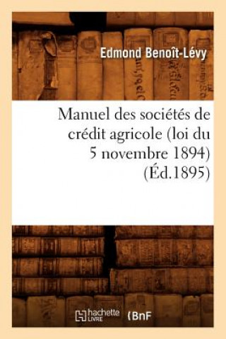 Carte Manuel Des Societes de Credit Agricole (Loi Du 5 Novembre 1894), (Ed.1895) Edmond Benoit-Levy