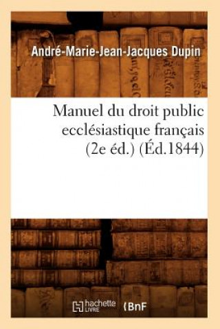 Knjiga Manuel Du Droit Public Ecclesiastique Francais (2e Ed.) (Ed.1844) Sans Auteur