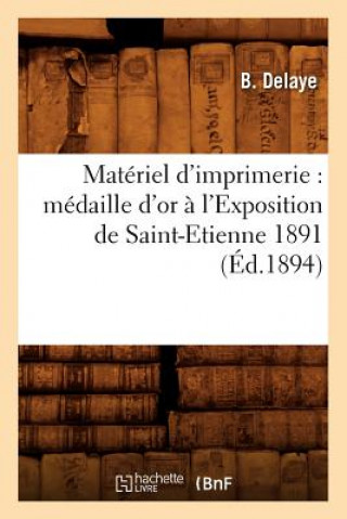 Carte Materiel d'Imprimerie: Medaille d'Or A l'Exposition de Saint-Etienne 1891 (Ed.1894) B Delaye
