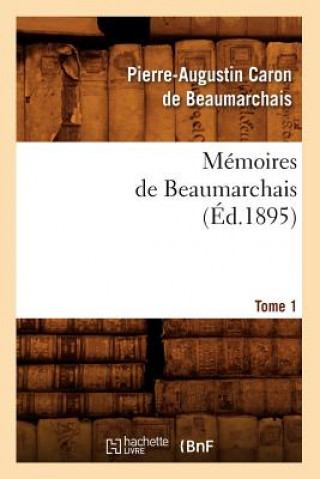 Carte Memoires de Beaumarchais. Tome 1 (Ed.1895) Pierre Augustin Caron Beaumarchais