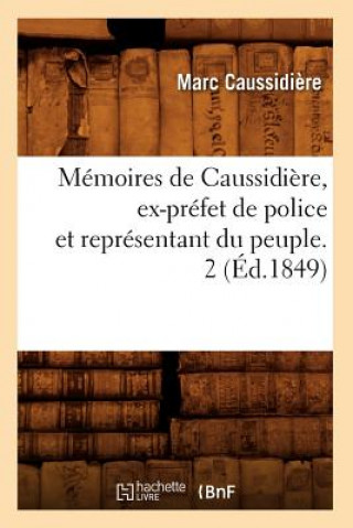 Book Memoires de Caussidiere, Ex-Prefet de Police Et Representant Du Peuple. 2 (Ed.1849) Marc Caussidiere