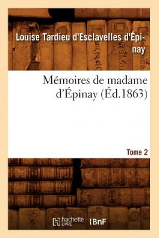 Carte Memoires de Madame d'Epinay. Tome 2 (Ed.1863) Louise Tardieu D' Esclavelles D'Epinay
