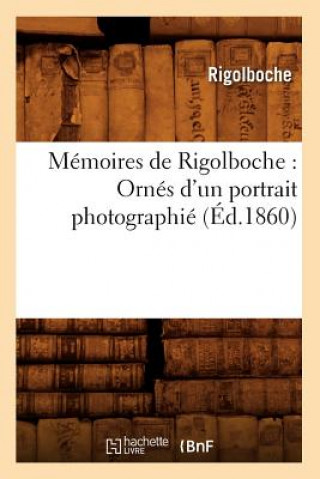 Kniha Memoires de Rigolboche: Ornes d'Un Portrait Photographie (Ed.1860) Rigolboche