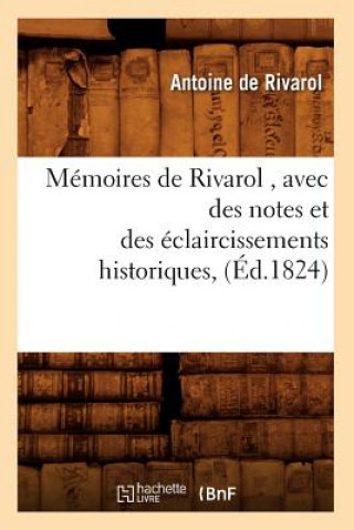 Carte Memoires de Rivarol, Avec Des Notes Et Des Eclaircissements Historiques, (Ed.1824) Antoine De Rivarol