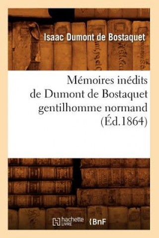 Carte Memoires Inedits de Dumont de Bostaquet Gentilhomme Normand (Ed.1864) Isaac Dumont De Bostaquet