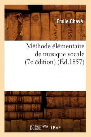 Carte Methode Elementaire de Musique Vocale (7e Edition) (Ed.1857) Emile Cheve