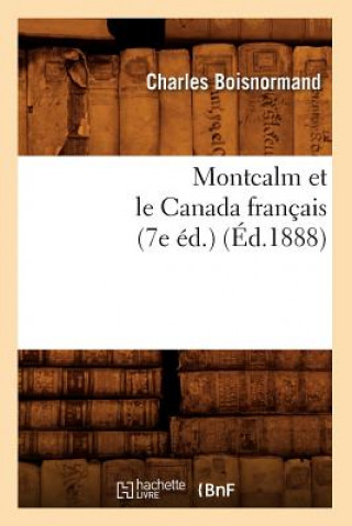 Carte Montcalm Et Le Canada Francais (7e Ed.) (Ed.1888) Boisnormand C