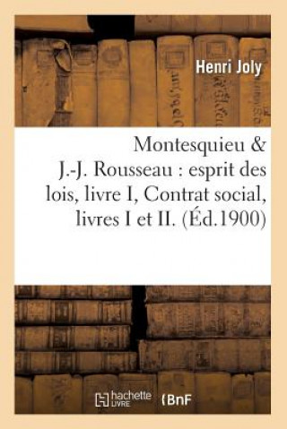 Book Montesquieu & J.-J. Rousseau: Esprit Des Lois, Livre I, Contrat Social, Livres I Et II. (Ed.1900) Henri Joly