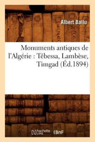 Kniha Monuments Antiques de l'Algerie: Tebessa, Lambese, Timgad (Ed.1894) Albert Ballu