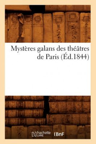 Kniha Mysteres Galans Des Theatres de Paris (Ed.1844) Sans Auteur