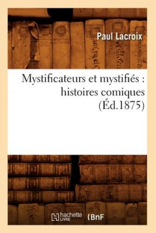 Livre Mystificateurs Et Mystifies: Histoires Comiques (Ed.1875) Paul LaCroix