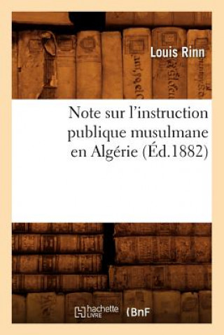 Carte Note Sur l'Instruction Publique Musulmane En Algerie (Ed.1882) Louis Rinn