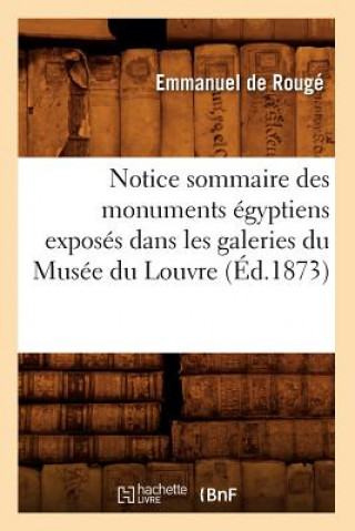 Carte Notice Sommaire Des Monuments Egyptiens Exposes Dans Les Galeries Du Musee Du Louvre, (Ed.1873) Emmanuel De Rouge