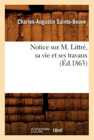 Libro Notice Sur M. Littre, Sa Vie Et Ses Travaux (Ed.1863) Charles Augustin Sainte-Beuve