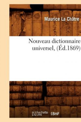 Kniha Nouveau Dictionnaire Universel, (Ed.1869) Maurice La Chatre