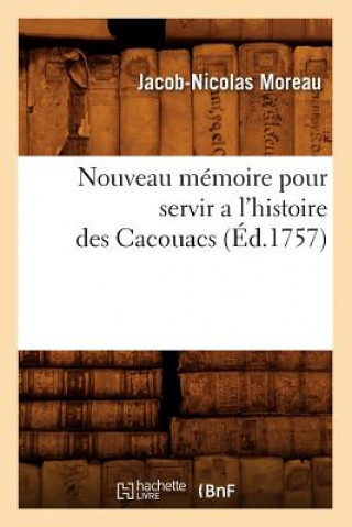 Kniha Nouveau Memoire Pour Servir a l'Histoire Des Cacouacs (Ed.1757) Jacob-Nicolas Moreau