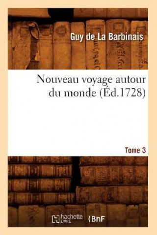 Knjiga Nouveau Voyage Autour Du Monde. Tome 3 (Ed.1728) Guy De La Barbinais