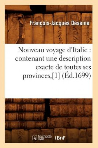 Kniha Nouveau Voyage d'Italie: Contenant Une Description Exacte de Toutes Ses Provinces, [1] (Ed.1699) Francois-Jacques Deseine