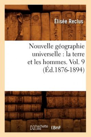 Kniha Nouvelle Geographie Universelle: La Terre Et Les Hommes. Vol. 9 (Ed.1876-1894) Elisee Reclus