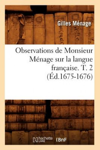 Carte Observations de Monsieur Menage Sur La Langue Francaise. T. 2 (Ed.1675-1676) Gilles Menage