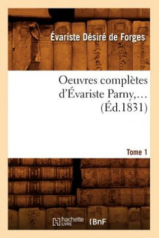 Kniha Oeuvres Completes d'Evariste Parny. Tome 1 (Ed.1831) Evariste Desire De Forges De Parny