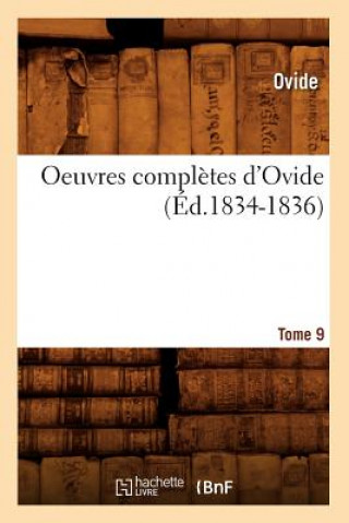 Kniha Oeuvres Completes d'Ovide. Tome 9 (Ed.1834-1836) Ovide