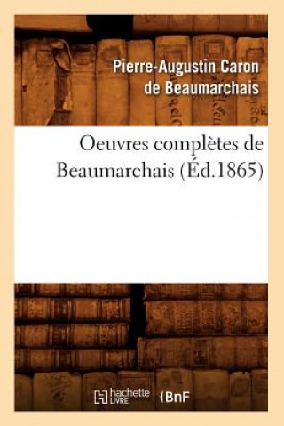 Książka Oeuvres Completes de Beaumarchais (Ed.1865) Pierre Augustin Caron Beaumarchais