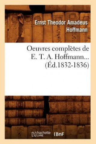 Książka Oeuvres Completes de E. T. A. Hoffmann (Ed.1832-1836) Ernst-Theodor-Amadeus Hoffmann