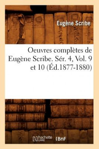 Libro Oeuvres Completes de Eugene Scribe. Ser. 4, Vol. 9 Et 10 (Ed.1877-1880) Eugene Scribe