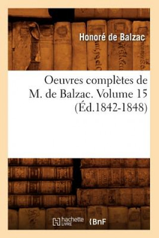 Carte Oeuvres Completes de M. de Balzac. Volume 15 (Ed.1842-1848) Honoré De Balzac