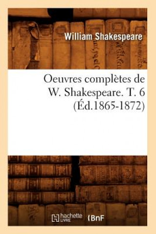 Libro Oeuvres Completes de W. Shakespeare. T. 6 (Ed.1865-1872) William Shakespeare