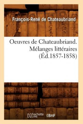 Kniha Oeuvres de Chateaubriand. Melanges Litteraires (Ed.1857-1858) Francois Rene Chateaubriand