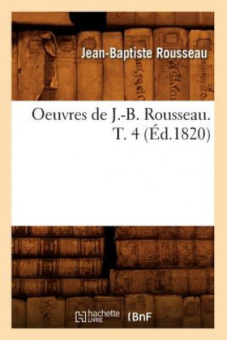 Carte Oeuvres de J.-B. Rousseau. T. 4 (Ed.1820) Jean-Baptiste Rousseau