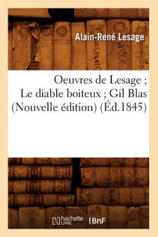 Kniha Oeuvres de Lesage Le Diable Boiteux Gil Blas (Nouvelle Edition) (Ed.1845) Alain Rene Le Sage