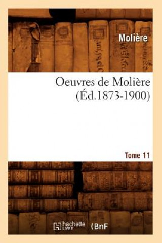 Könyv Oeuvres de Moliere. Tome 11 (Ed.1873-1900) Moliere