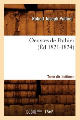 Kniha Oeuvres de Pothier. Tome Dix-Huitieme (Ed.1821-1824) Robert-Joseph Pothier