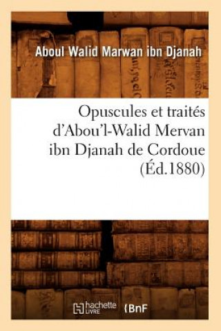 Livro Opuscules Et Traites d'Abou'l-Walid Mervan Ibn Djanah de Cordoue (Ed.1880) Aboul Walid Marwan Ibn Djanah