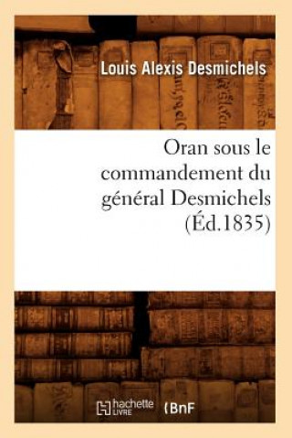 Carte Oran Sous Le Commandement Du General Desmichels (Ed.1835) Louis Alexis Desmichels