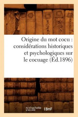 Carte Origine Du Mot Cocu: Considerations Historiques Et Psychologiques Sur Le Cocuage (Ed.1896) Sans Auteur